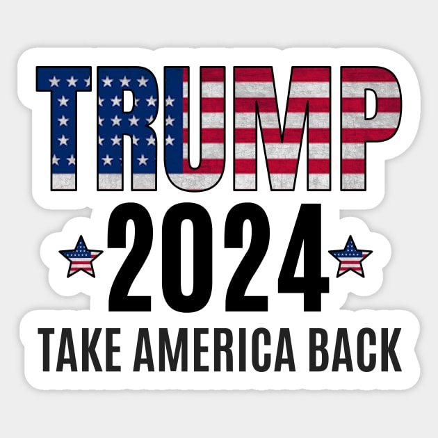 Trump 2024 - take america back Sticker by MerchByThisGuy